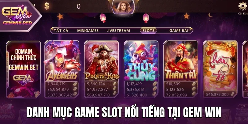 Danh mục game slot nổi tiếng tại Gem Win